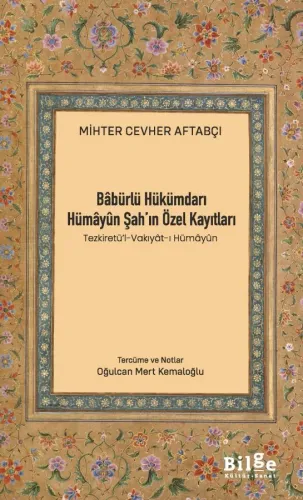 Bâbürlü Hükümdarı Hümâyûn Şah’ın Özel Kayıtları