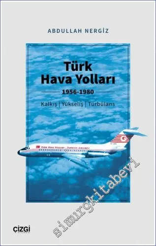Türk Hava Yolları 1956-1980 : Kalkış, Yükseliş, Türbülans -         2022