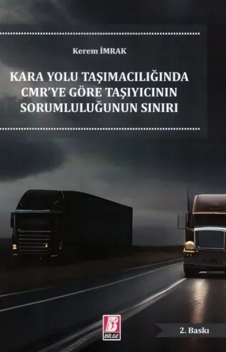 Karayolu Taşımacılığında CMR'ye Göre Taşıyıcının Sorumluluğunun Sınırı