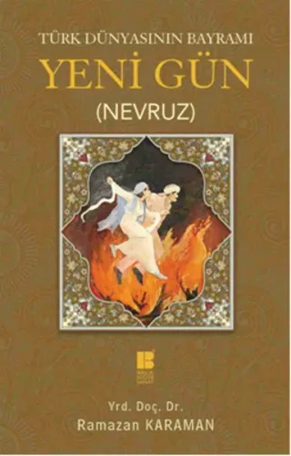 Türk Dünyasının Bayramı - Yeni Gün (Nevruz)