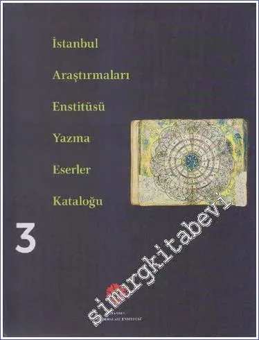 İstanbul Araştırmaları Enstitüsü Yazma Eserler Kataloğu Cilt 3 -        2014