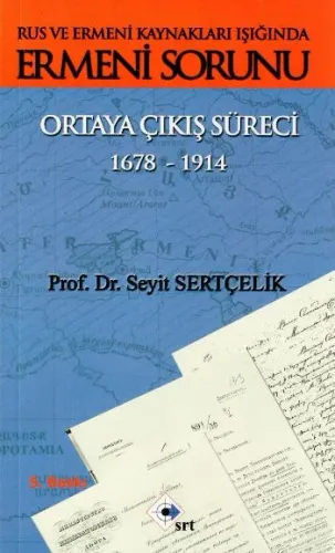 Rus ve Ermeni Kaynakları Işığında Ermeni Sorunu Ortaya Çıkış Süreci 1678-1914