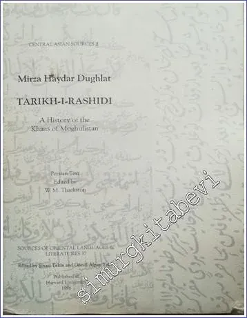 Mirza Haydar Dughlat's Tarikh-i-Rashidi: A History of the Khans of Moghulistan, Central Asian Sources 2 -