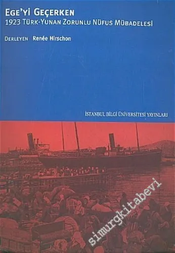 Ege'yi Geçerken: 1923 Türk - Yunan Zorunlu Nüfus Mübadelesi -        2005