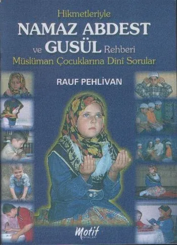 Hikmetleriyle Namaz Abdest ve Gusül Rehberi