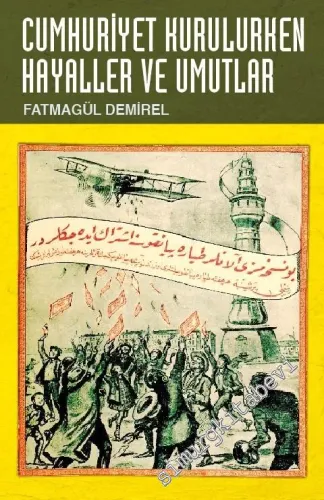 Cumhuriyet Kurulurken Hayaller ve Umutlar -