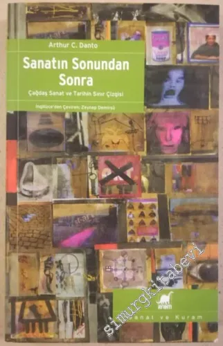 Sanatın Sonundan Sonra: Çağdaş Sanat ve Tarihin Sınır Çizgisi -         2010