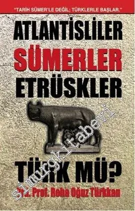 Atlantisliler Sümerler Etrüskler Türk mü? -