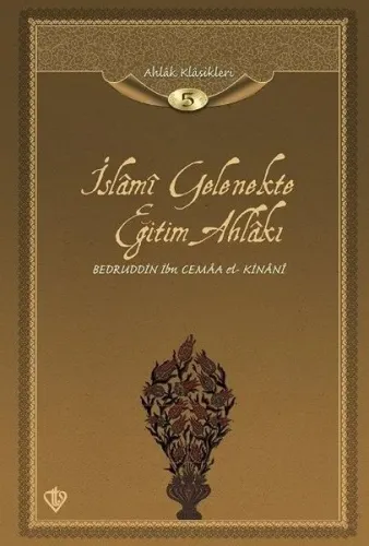 İslami Gelenekte Eğitim Ahlakı; Ahlak Klasikleri 5