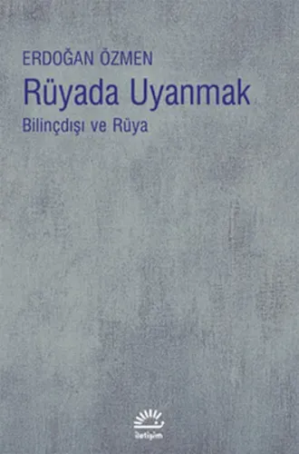 Rüyada Uyanmak; Bilinçdışı ve Rüya