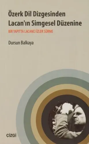 Özerk Dil Dizgesinden Lacan'ın Simgesel Düzenine; Bir Yapıtta Lacancı İzler Sürme