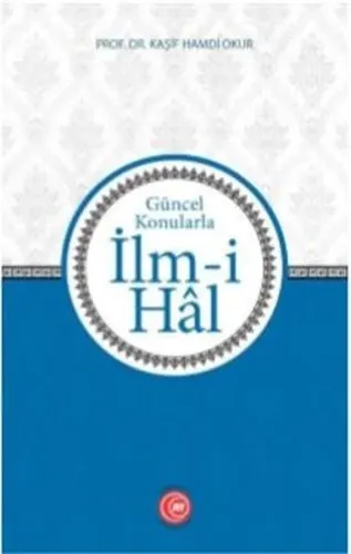 İlm-i Hal;Güncel Konularla