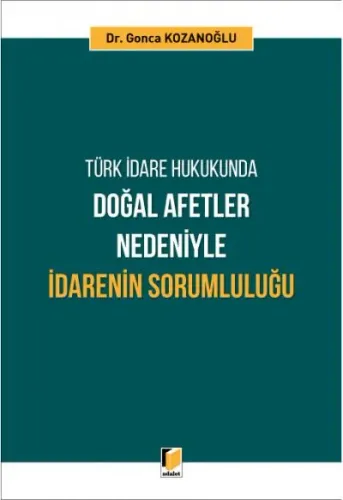 Türk İdare Hukukunda Doğal Afetler Nedeniyle İdarenin Sorumluluğu
