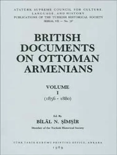 British Documents On Ottoman Armenians , Volume I (1856-1880)