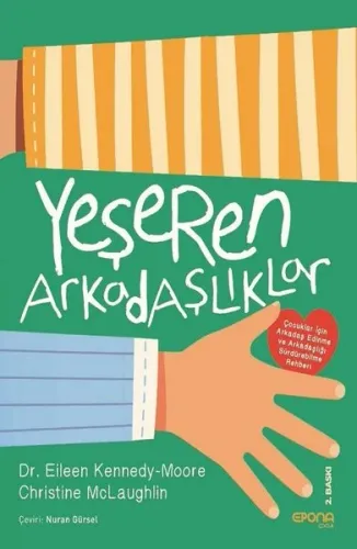 Yeşeren Arkadaşlıklar; Çocuklar İçin Arkadaş Edinme ve Arkadaşlığı Sürdürebilme Rehberi