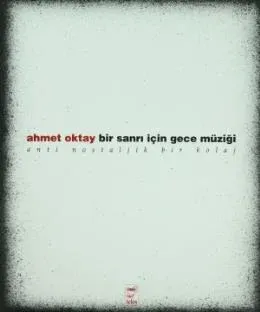 Bir Sanrı İçin Gece Müziği Anti Nostaljik Bir Kolaj
