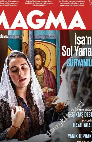 Magma Yeryüzü Dergisi - Dosya: İsa'nın Sol Yanağı Süryaniler; Beşiktaş Destanı, Maldivler, Kula, Susuz Okyanus, Mysia Yolları Kitabı HEDİYE - Sayı: 13      Haziran 2016