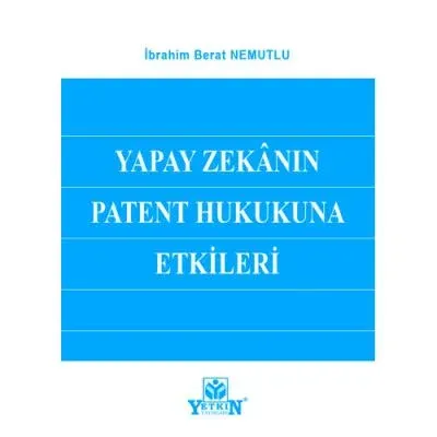 Yapay Zekanın Patent Hukukuna Etkileri