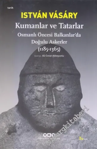 Kumanlar ve Tatarlar: Osmanlı Öncesi Balkanlar'da Doğulu Askerler 1185 - 1365 -