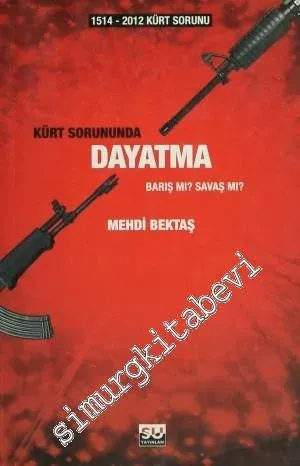 Kürt Sorununda Dayatma: Barış mı, Savaş mı? - 1514 - 2012 Kürt Sorunu -         2012