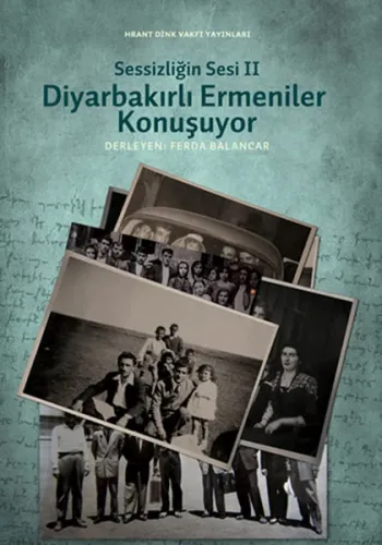 Sessizliğin Sesi II; Diyarbakırlı Ermeniler Konuşuyor