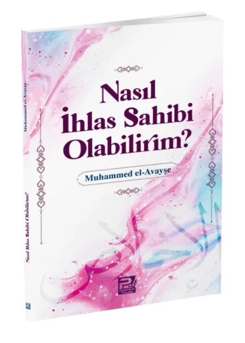 Nasıl İhlas Sahibi Olabilirim?
