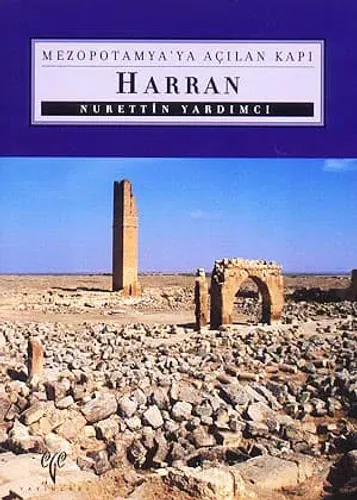Harran - Mezopotamya'ya Açılan Kapı
