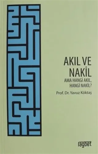 Akıl ve Nakil - Ama Hangi Akıl Hangi Nakil?