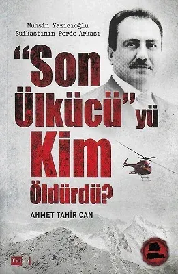 Son Ülkücü'yü Kim Öldürdü? Muhsin Yazıcıoğlu Suikastının Perde Arkası