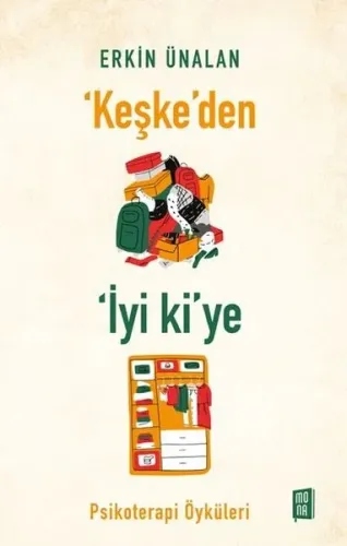 Keşke'den İyi ki'ye - Psikoterapi Öyküleri