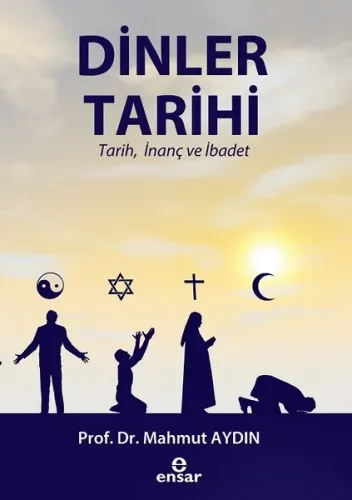Dinler Tarihi; Tarih, İnanç ve İbadet