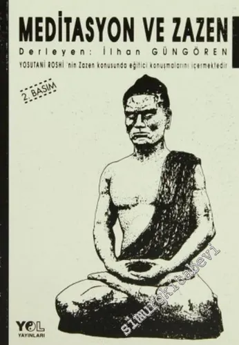 Meditasyon ve Zazen: Yosutani Roshi'nin Zazen Konusundaki Eğitici Konuşmaların İçermektedir -        1992