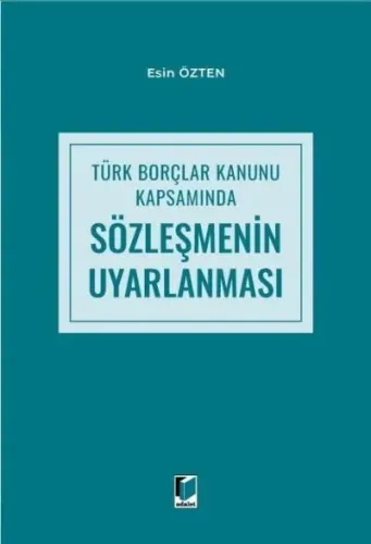Türk Borçlar Kanunu Kapsamında Sözleşmenin Uyarlanması