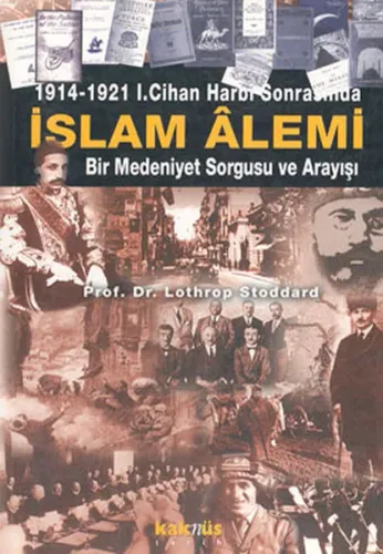 1914-1921 1. Cihan Harbi Sonrasında İslam Alemi; Bir Medeniyet Sorgusu ve Arayışı