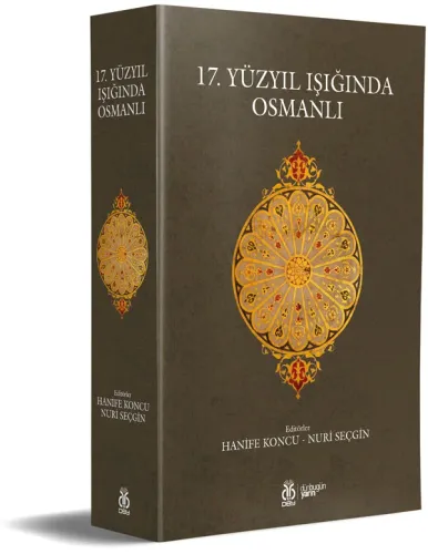 17. Yüzyıl Işığında Osmanlı (Renkli Baskı) Hanife Koncu 17. Yüzyıl Işığında Osmanlı (Renkli Baskı) Hanife Koncu