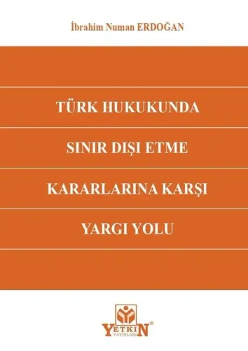Türk Hukukunda Sınır Dışı Etme Kararlarına Karşı Yargı Yolu