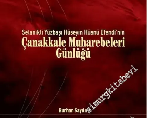 Selanikli Yüzbaşı Hüseyin Hüsnü Efendi'nin Çanakkale Muharebeleri Günlüğü -