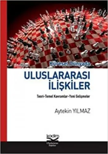Küresel Dünyada Uluslararası İlişkiler; Teori - Temel Kavramlar - Yeni Gelişmeler