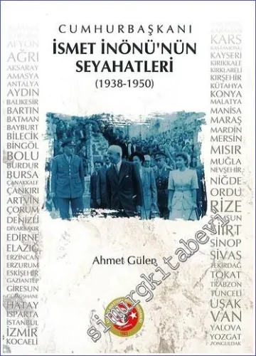 Cumhurbaşkanı İsmet İnönü'nün Seyahatleri (1938 - 1950) -         2023