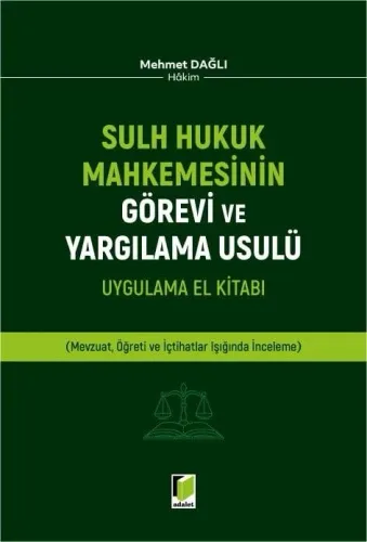 Sulh Hukuk Mahkemesinin Görevi ve Yargılama Usulü Uygulama El Kitabı