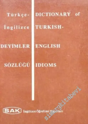 Türkçe - İngilizce Deyimler Sözlüğü = Dictionary of Turkish - Englis İdioms -        1988