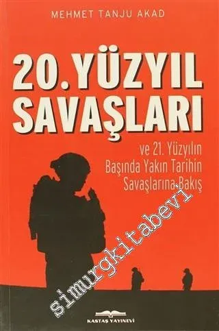 20. Yüzyıl Savaşları ve 21. Yüzyılın Başında Yakın Tarihin Savaşlarına