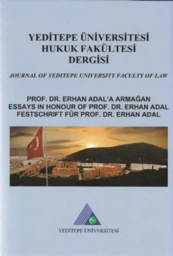 Yeditepe Üniversitesi Hukuk Fakültesi Dergisi Cilt: 8 Sayı: 2 Yıl: 2011 & Cilt: 9 Sayı: 1 Yıl: 2012<Br>Prof. Dr. Erhan Adal'a Armağan