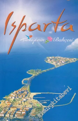 Isparta: Türkiyenin Gül Bahçesi -