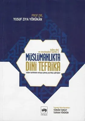 Müslümanlıkta Dini Tefrika İslam Tarihinde Ortaya Çıkmış Ayrılıkçı Görüşler