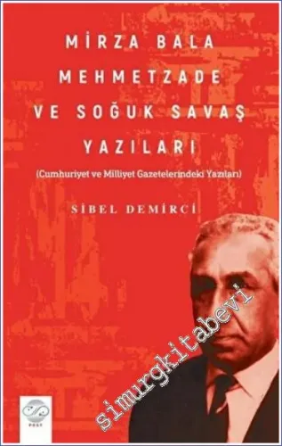 Mirza Bala Mehmetzade ve Soğuk Savaş Yazıları : Cumhuriyet ve Milliyet Gazetelerindeki Yazıları -         2022