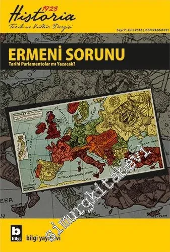 Historia 1923: Altı Aylık Tarih ve Kültür Dergisi - Dosya: Ermeni Sorun: Tarihi Parlamentolar mı Yazacak? - Sayı: 2      Güz