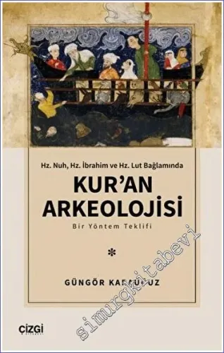 Kuran Arkeolojisi : Hz. Nuh Hz. İbrahim ve Hz. Lut Bağlamında - Bir Yöntem Teklifi -         2023