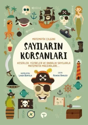 Sayıların Korsanları - Matematik Çılgını Kesirler, Yüzdeler ve Ondalık Sayılarla Matematik Maceraları