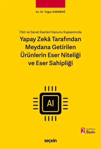 Yapay Zekâ Tarafından Meydana Getirilen Ürünlerin Eser Niteliği ve Eser Sahipliği